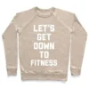 LET'S GET DOWN TO FITNESS CREWNECK SWEATSHIRT - Image 5