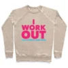 I WORK OUT (JUST KIDDING I TAKE NAPS) CREWNECK SWEATSHIRT - Image 5