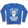 DON'T TALK TO ME BEFORE I'VE DONE MY MORNING YOGA CREWNECK SWEATSHIRT - Image 3