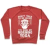 DON'T TALK TO ME BEFORE I'VE DONE MY MORNING YOGA CREWNECK SWEATSHIRT - Image 6