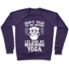 DON'T TALK TO ME BEFORE I'VE DONE MY MORNING YOGA CREWNECK SWEATSHIRT - Image 7