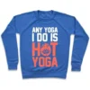 ANY YOGA I DO IS HOT YOGA CREWNECK SWEATSHIRT - Image 3