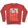 ANY YOGA I DO IS HOT YOGA CREWNECK SWEATSHIRT - Image 6