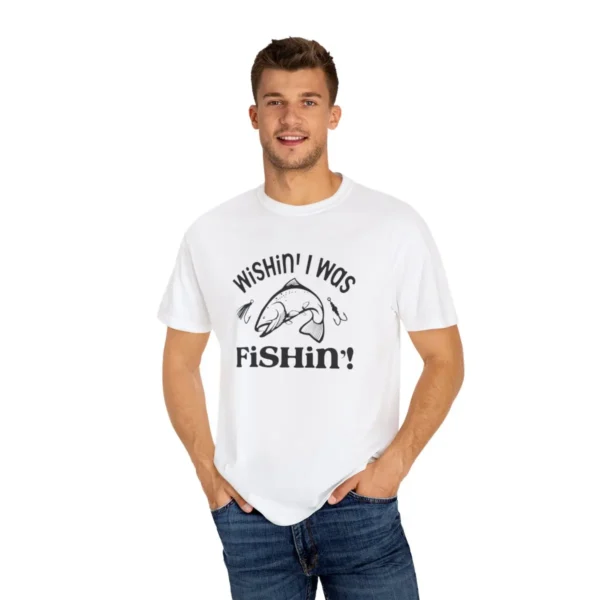 Wishin I was Fishin Unisex Garment-Dyed T-Shirt